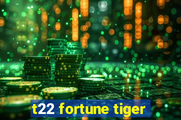 t22 fortune tiger